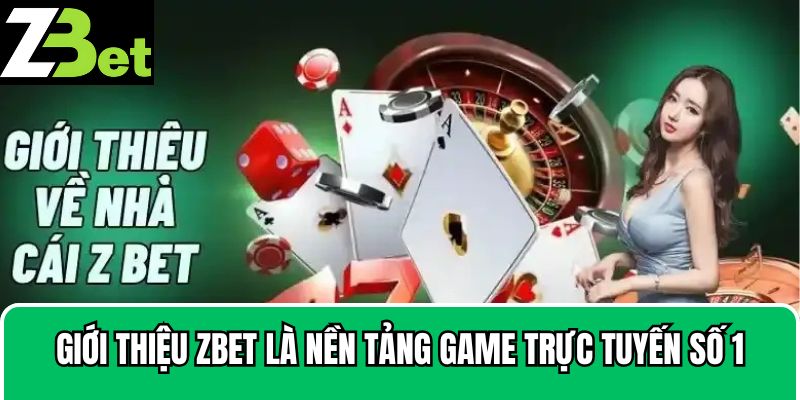 Giới thiệu Zbet là nền tảng game trực tuyến số 1