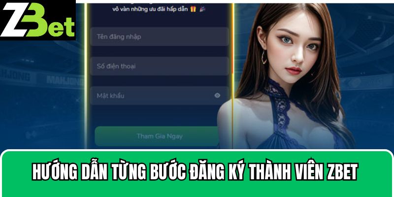 Hướng dẫn từng bước đăng ký thành viên Zbet cho khách hàng mới