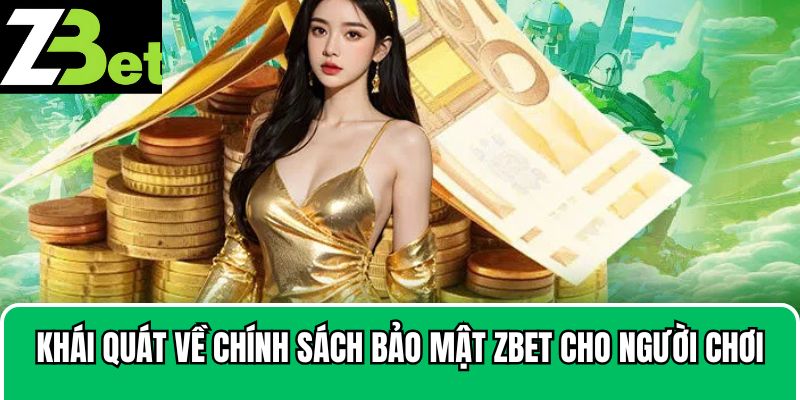 Khái quát về chính sách bảo mật Zbet cho người chơi