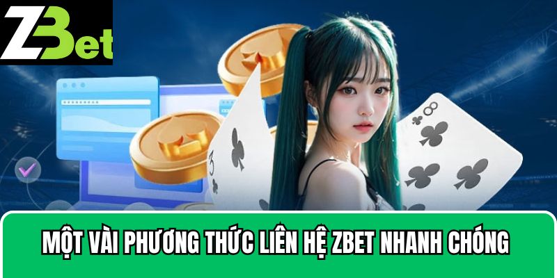 Một vài phương thức liên hệ Zbet nhanh chóng đơn giản