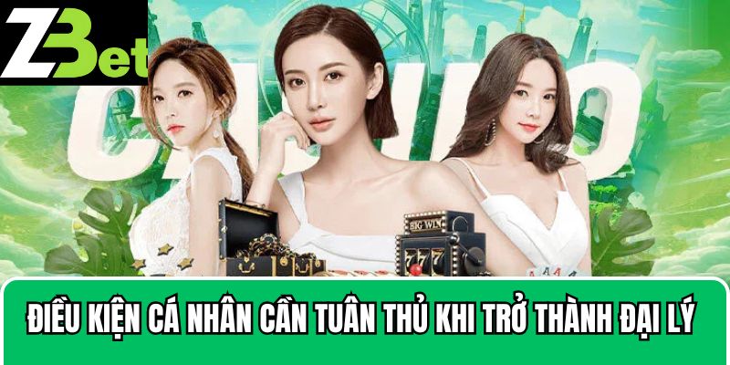 Những điều kiện cá nhân cần tuân thủ khi trở thành đại lý 