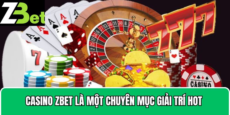 Casino Zbet là một chuyên mục giải trí hot 