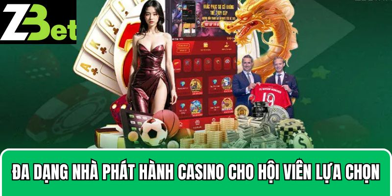 Đa dạng nhà phát hành Casino cho hội viên lựa chọn