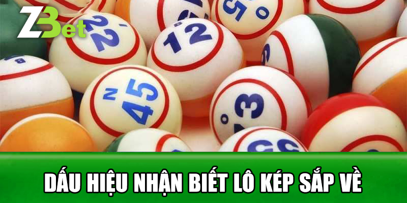 Dấu Hiệu Nhận Biết Lô Kép Sắp Về