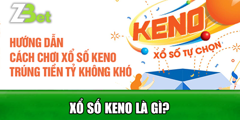Xổ Số Keno Là Gì?