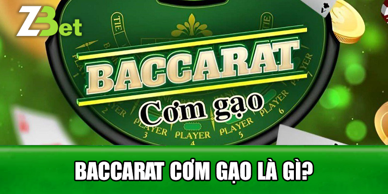 Baccarat Cơm Gạo là gì?