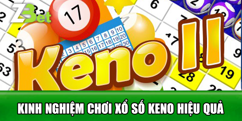 Kinh Nghiệm Chơi Xổ Số Keno Hiệu Quả