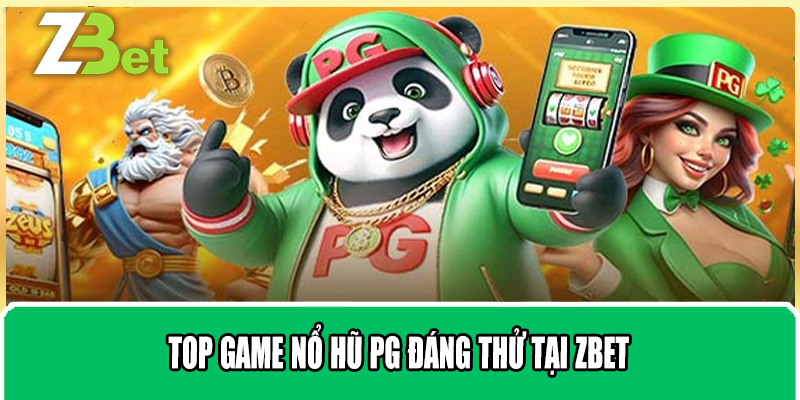 Top game nổ hũ PG đáng thử tại ZBET