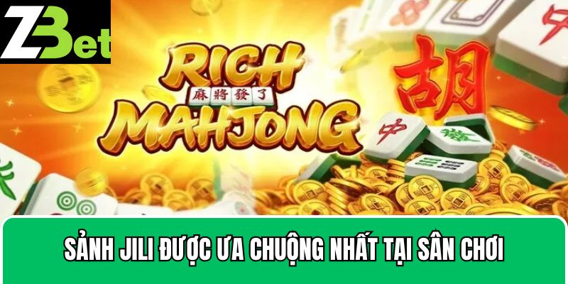 Sảnh JILI được ưa chuộng nhất tại sân chơi