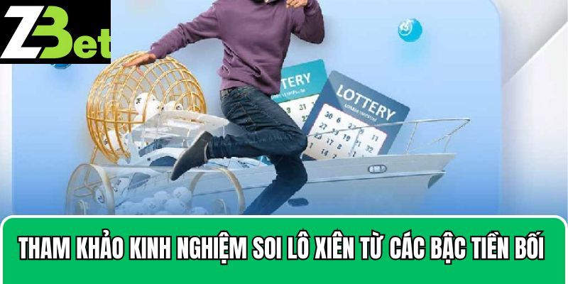 Tham khảo kinh nghiệm soi lô xiên từ các bậc tiền bối 