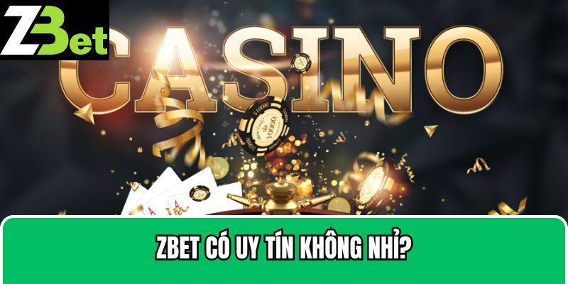 Zbet có uy tín không nhỉ?