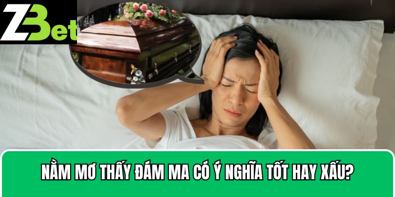 Nằm mơ thấy đám ma liên quan đến những con số nào?