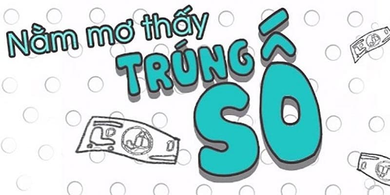 Giấc mộng tượng trưng cho những điều may mắn, vận khí và nhiều tài lộc